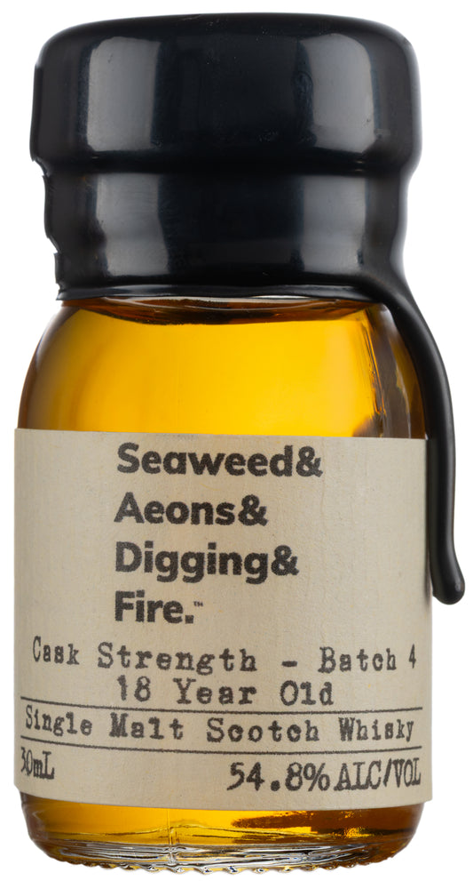 Seaweed & Aeons & Digging & Fire Cask Strength Batch 4 18 Year Old Single Malt Scotch Whisky 30ml | Barrel & Batch